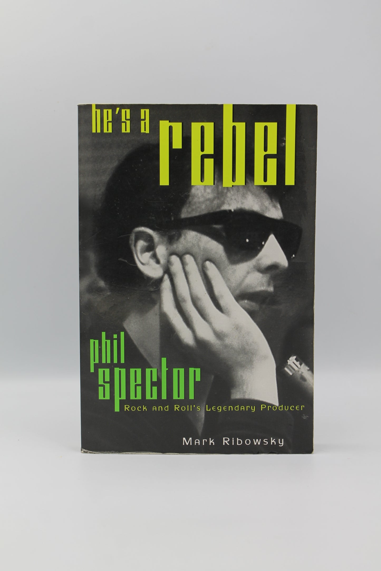 He's A Rebel: Phil Spector, Rock and Roll's Legendary Producer