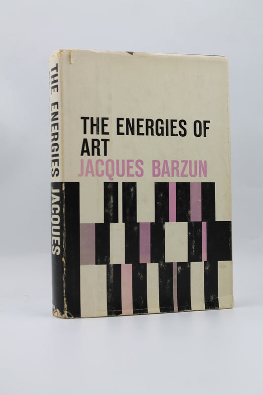 The Energies of Art: Studies of Authors Classic and Modern